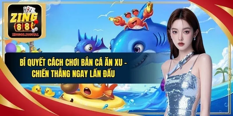 Cách chơi bắn cá ăn xu