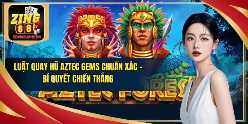 Luật quay hũ Aztec Gems