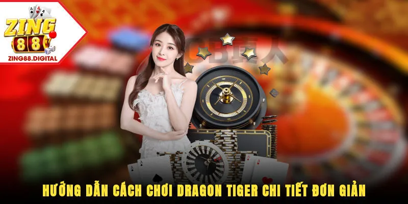 Cách chơi Dragon Tiger